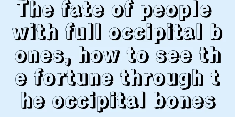 The fate of people with full occipital bones, how to see the fortune through the occipital bones