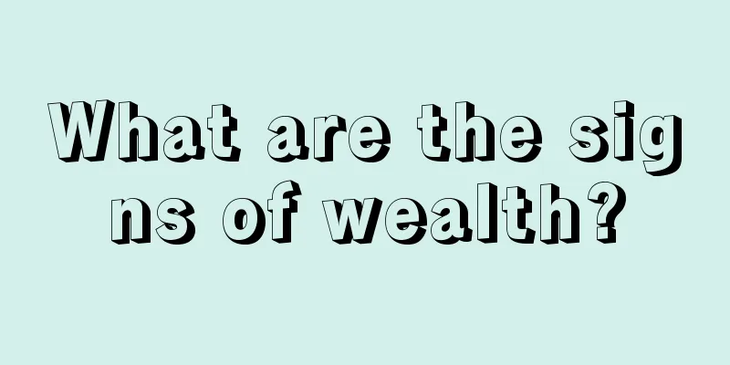 What are the signs of wealth?
