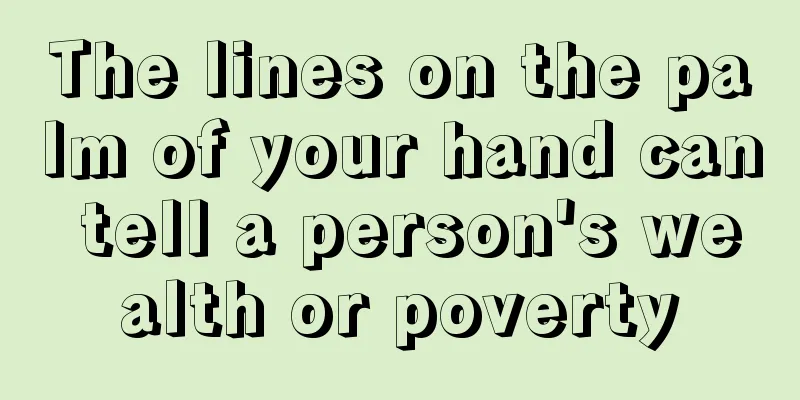 The lines on the palm of your hand can tell a person's wealth or poverty