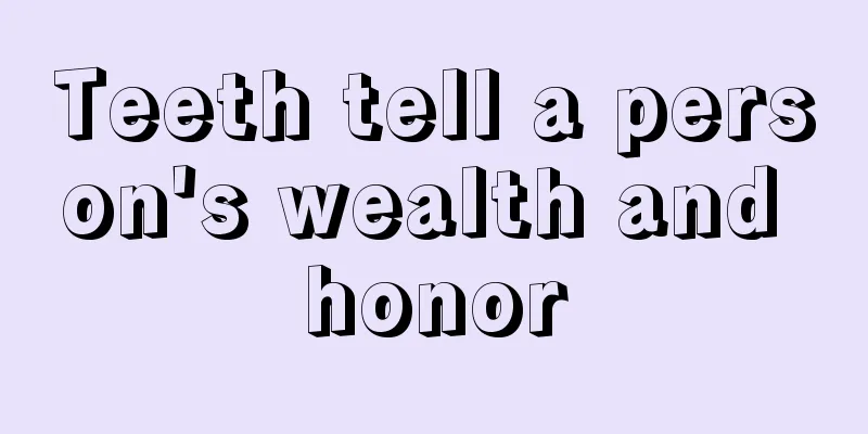 Teeth tell a person's wealth and honor