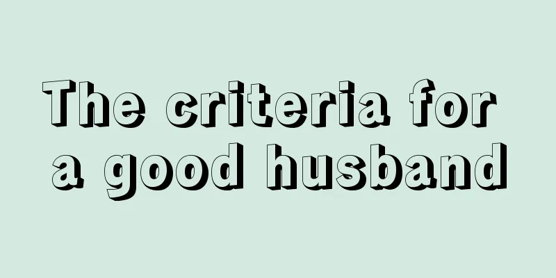 The criteria for a good husband