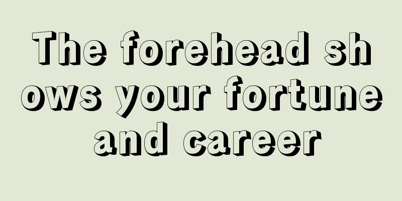 The forehead shows your fortune and career