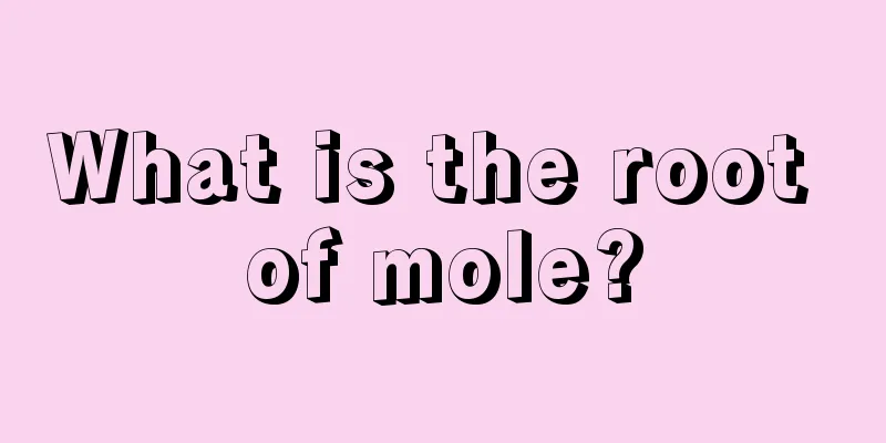 What is the root of mole?