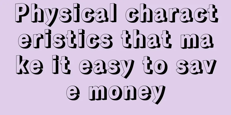 Physical characteristics that make it easy to save money