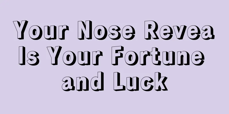 Your Nose Reveals Your Fortune and Luck