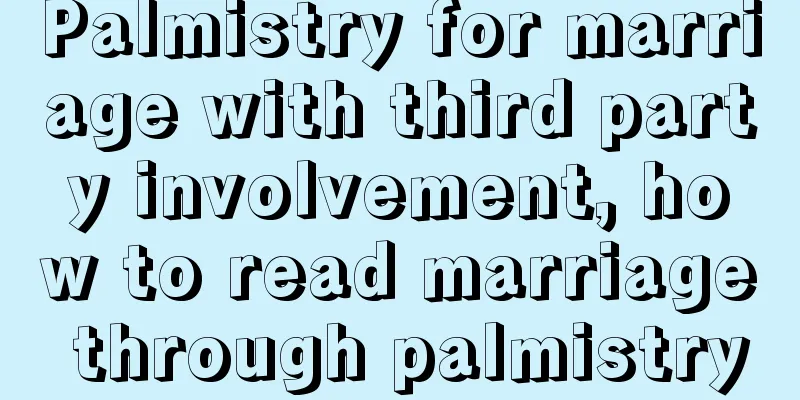Palmistry for marriage with third party involvement, how to read marriage through palmistry