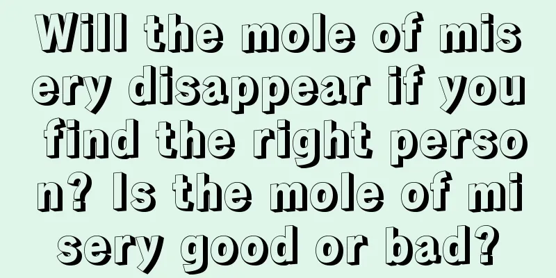 Will the mole of misery disappear if you find the right person? Is the mole of misery good or bad?