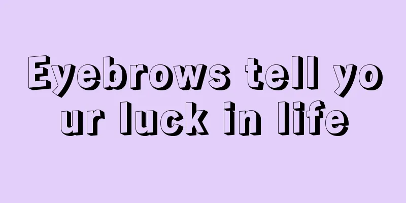 Eyebrows tell your luck in life