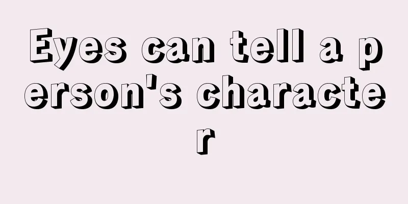Eyes can tell a person's character
