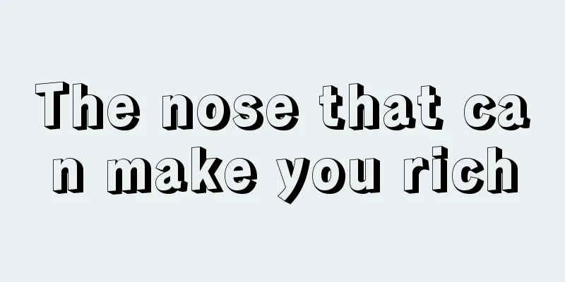 The nose that can make you rich