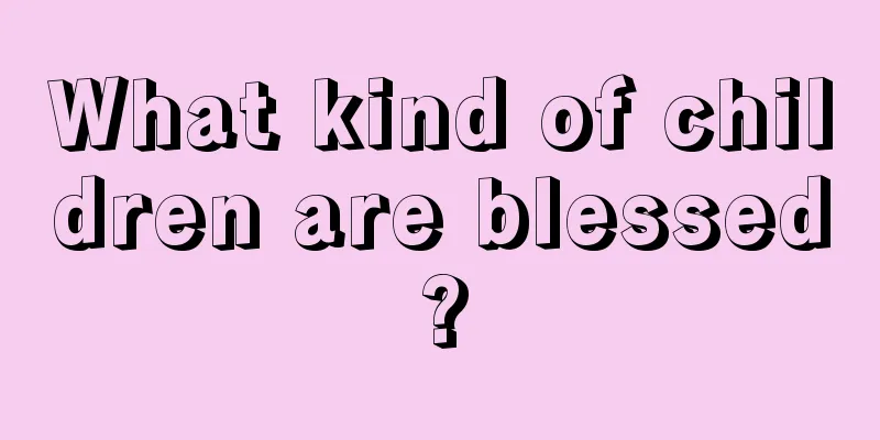 What kind of children are blessed?