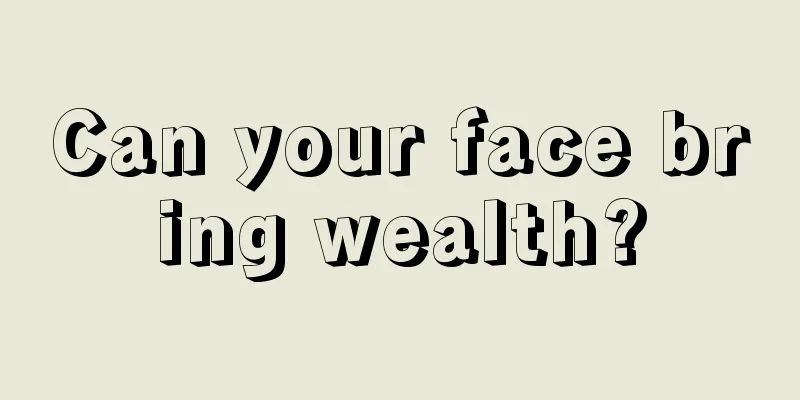 Can your face bring wealth?