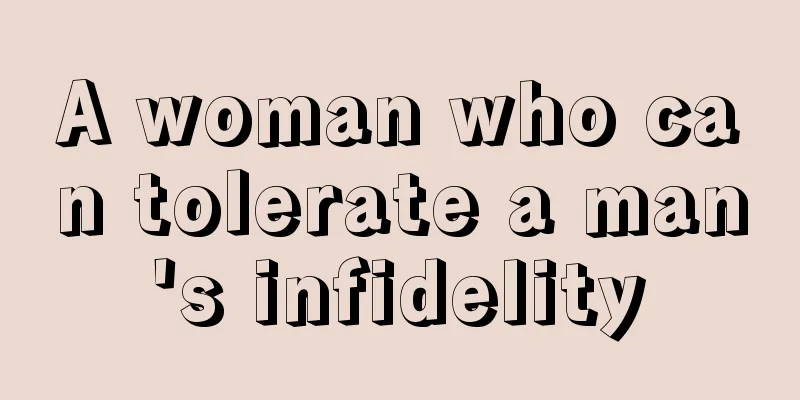 A woman who can tolerate a man's infidelity