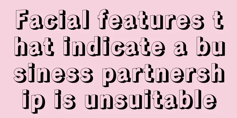 Facial features that indicate a business partnership is unsuitable