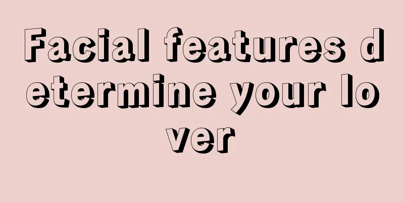Facial features determine your lover