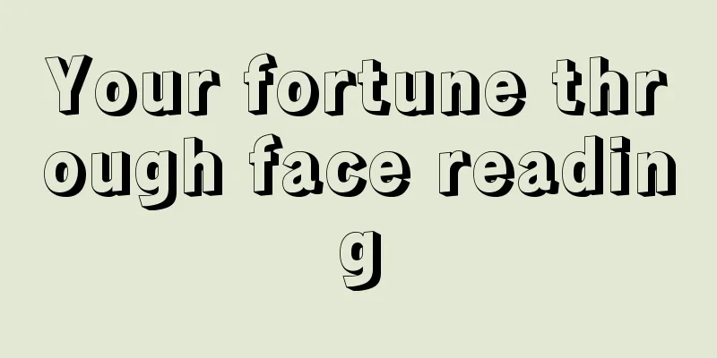 Your fortune through face reading