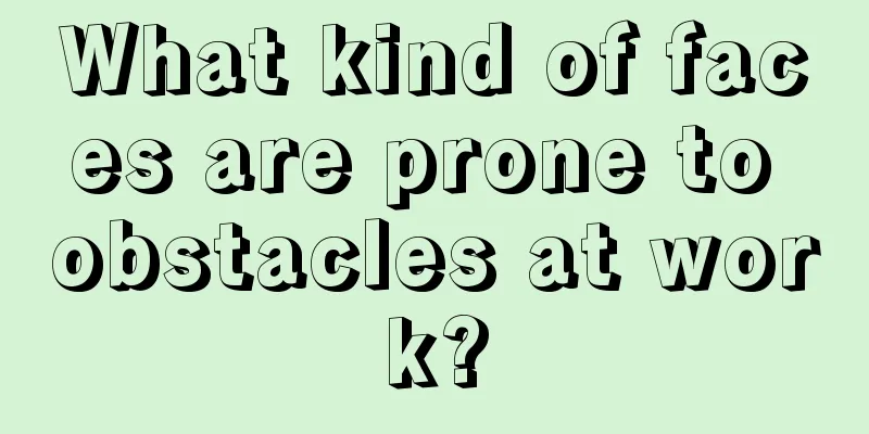 What kind of faces are prone to obstacles at work?