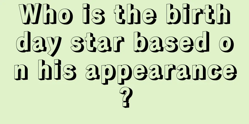 Who is the birthday star based on his appearance?