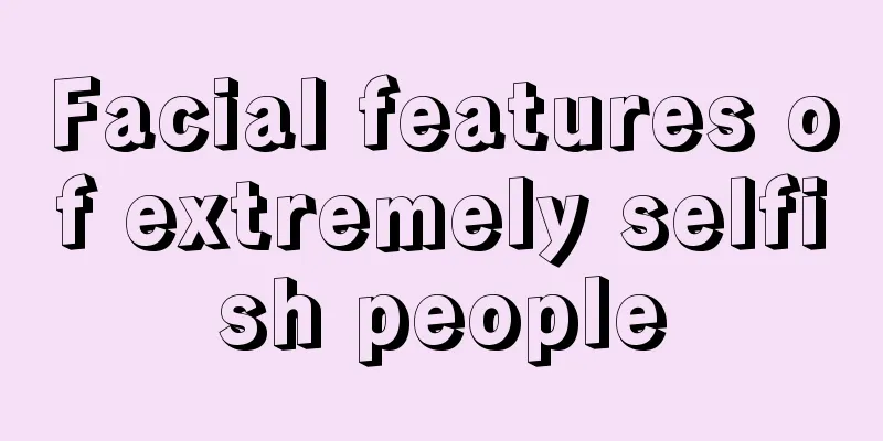 Facial features of extremely selfish people