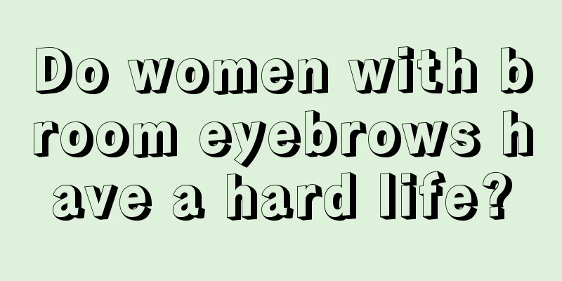 Do women with broom eyebrows have a hard life?