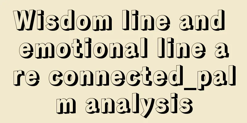 Wisdom line and emotional line are connected_palm analysis