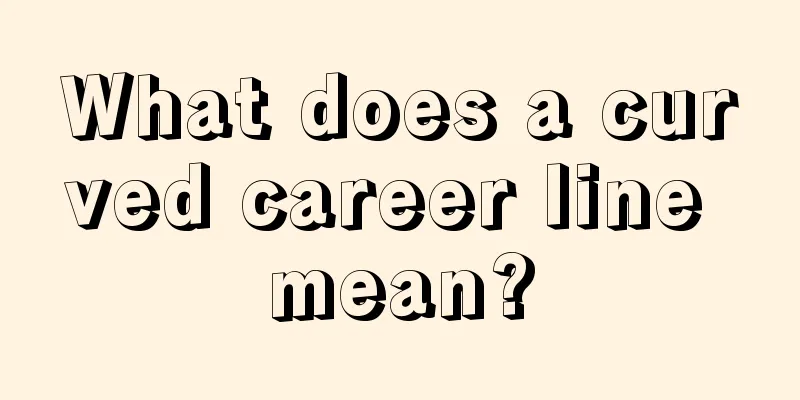 What does a curved career line mean?