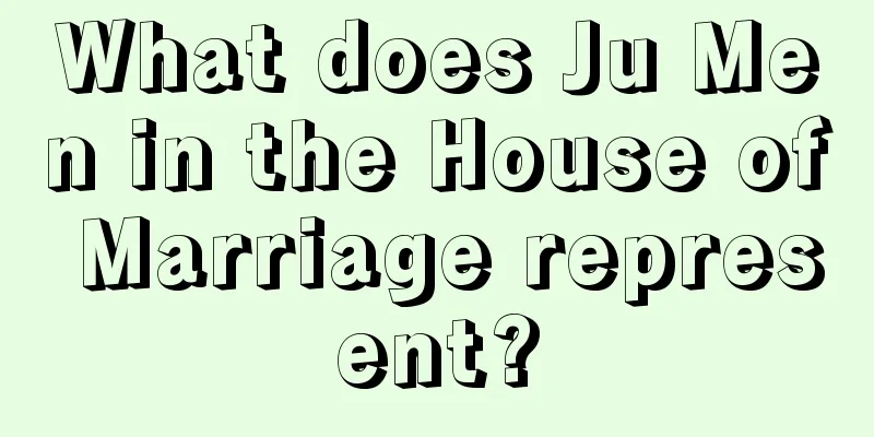 What does Ju Men in the House of Marriage represent?