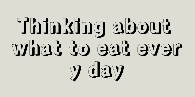 Thinking about what to eat every day