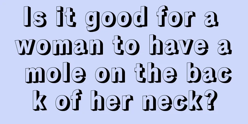 Is it good for a woman to have a mole on the back of her neck?