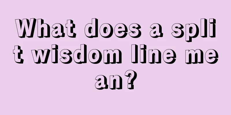 What does a split wisdom line mean?
