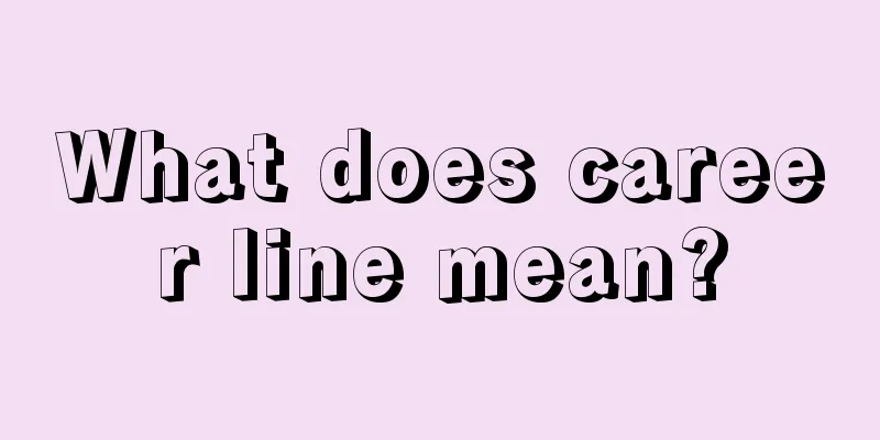 What does career line mean?