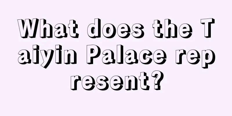 What does the Taiyin Palace represent?