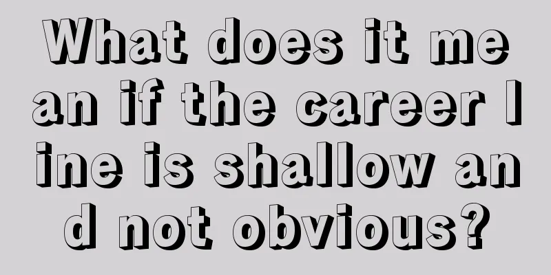 What does it mean if the career line is shallow and not obvious?