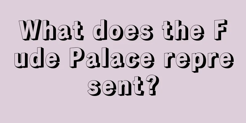 What does the Fude Palace represent?