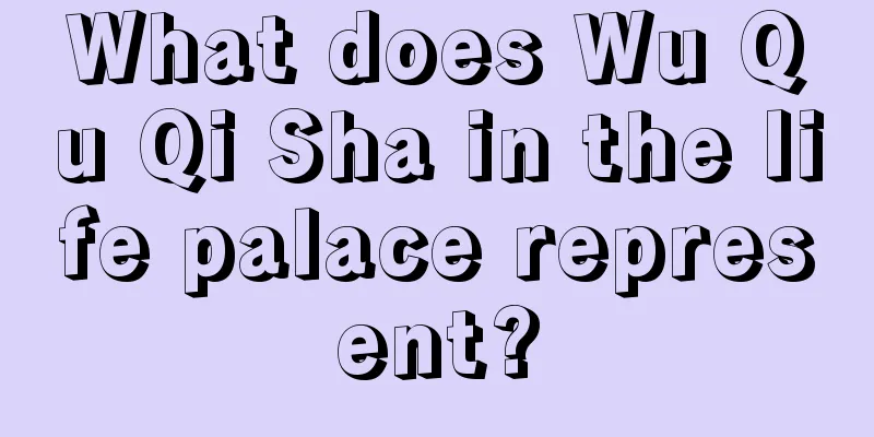 What does Wu Qu Qi Sha in the life palace represent?