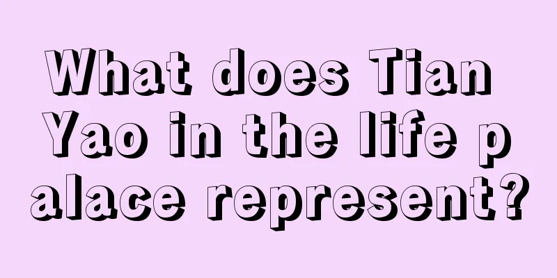 What does Tian Yao in the life palace represent?