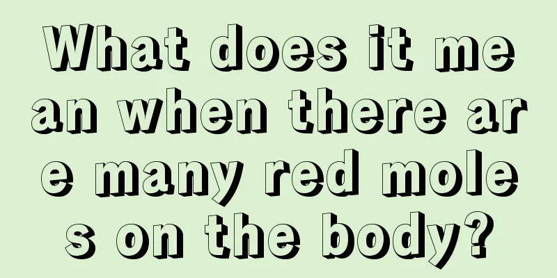 What does it mean when there are many red moles on the body?