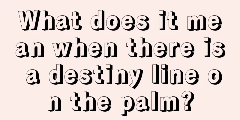 What does it mean when there is a destiny line on the palm?