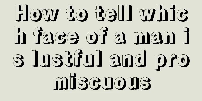 How to tell which face of a man is lustful and promiscuous