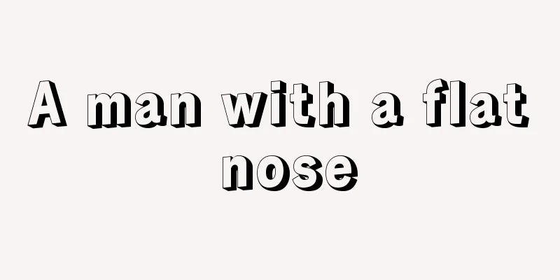 A man with a flat nose