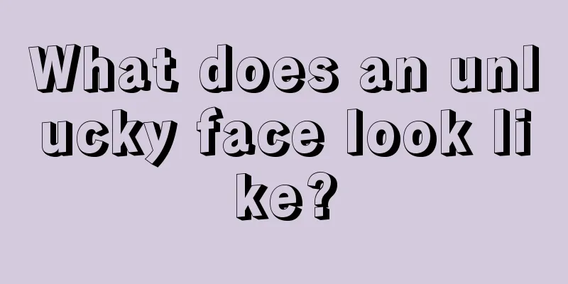 What does an unlucky face look like?