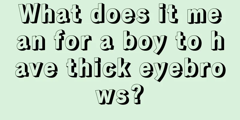 What does it mean for a boy to have thick eyebrows?