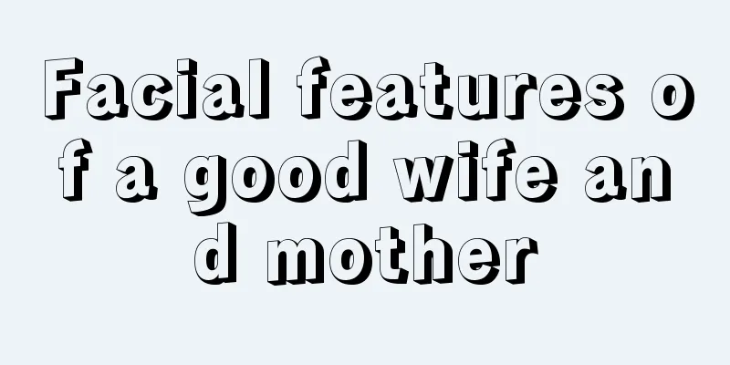 Facial features of a good wife and mother