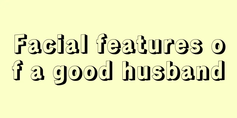 Facial features of a good husband