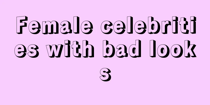 Female celebrities with bad looks
