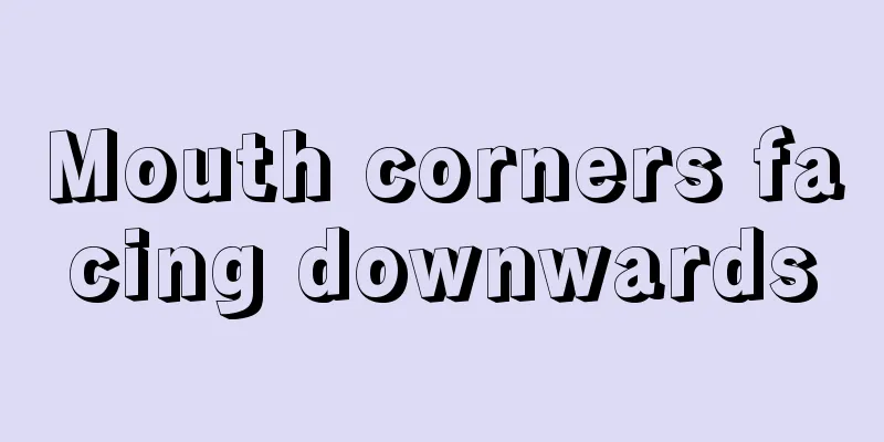 Mouth corners facing downwards
