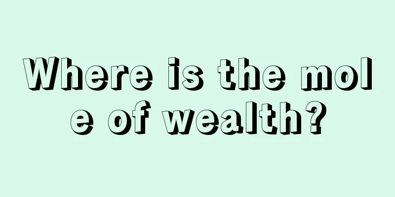 Where is the mole of wealth?