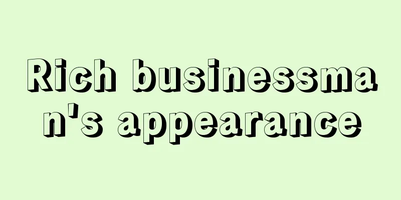 Rich businessman's appearance