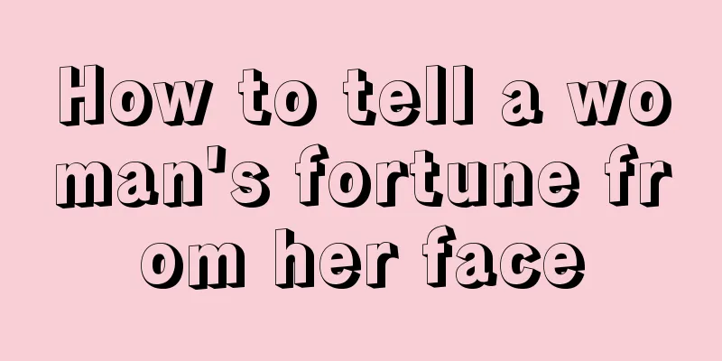 How to tell a woman's fortune from her face