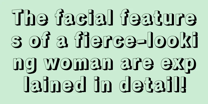 The facial features of a fierce-looking woman are explained in detail!